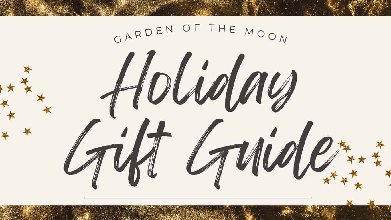 Garden of the Moon Holiday Gift Guide